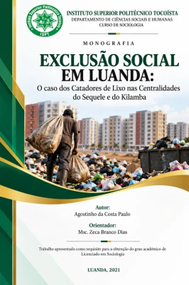EXCLUSÃO SOCIAL EM LUANDA: O caso dos Catadores de Lixo nas Centralidades do Sequele e do Kilamba